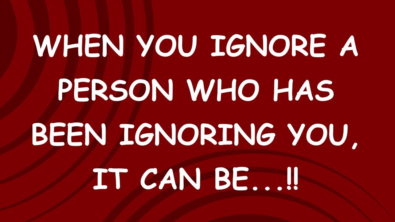 When You Ignore A Person Who Has Been Ignoring You Motivational When You Ignore A Person Who Has Been Ignoring You Motivational