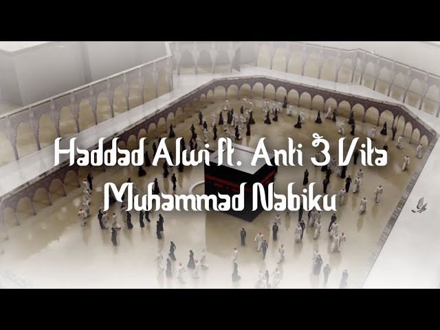 Haddad Alwi ft  Anti u0026 Vita - Muhammad Nabiku (Lirik Video) class=