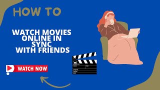 How to Watch Movies in Sync with Friends