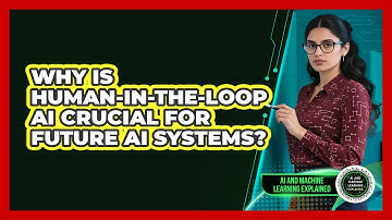 Why Is Human-in-the-Loop AI Crucial For Future AI Systems? - AI and Machine Learning Explained