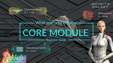Infinite Galaxy - What you need to focus in Core Module as a beginner