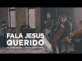 FALA JESUS QUERIDO - Palavra Tocada ft. Paulo César Baruk