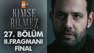 Kimse Bilmez 27. Bölüm 2. Fragmanı - Final