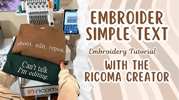 Beginner Embroidery Tutorial: Stitching Simple Text with the Ricoma Creator + Chroma Inspire