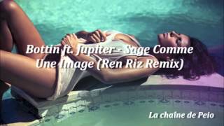 Bottin ft Jupiter - Sage Comme Une Image (Ren Riz Remix) [HQ Audio]