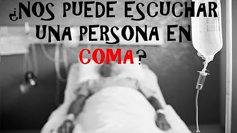 ¿Puede oírte alguien en coma?