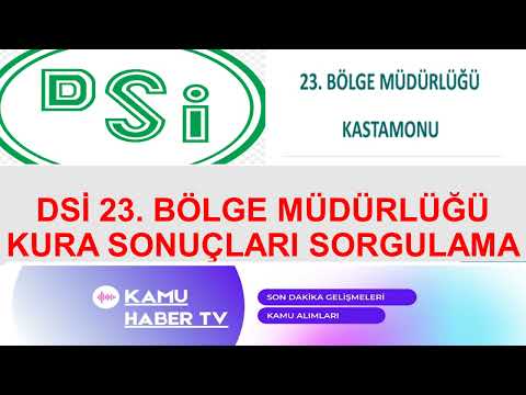 DSİ KASTAMONU 23. BÖLGE MÜDÜRLÜĞÜ KURA SONUÇLARI SORGULAMA