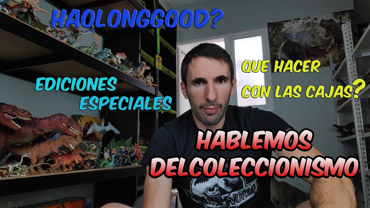 OPINIÓN SOBRE EL COLECCIONISMO DE FIGURAS DE DINOSAURIOS!  HAOLONGGOOD? EDICIONES ESPECIALES, CAJAS?