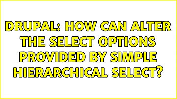 Drupal: How can alter the select options provided by Simple hierarchical select?