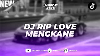 DJ RIP LOVE TERBARU MENG KANE (VIRAL TIKTOK 2025)