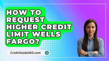 How To Request Higher Credit Limit Wells Fargo? - CreditGuide360.com