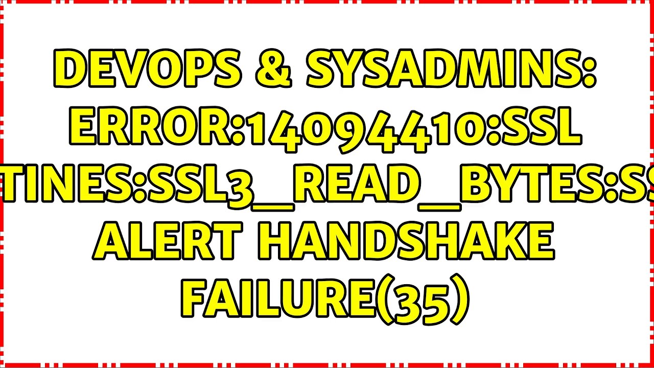 Sslv3 alert handshake failure. Ssl handshake failed.
