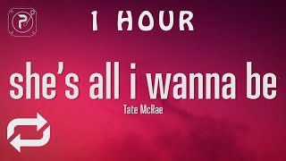 [1 HOUR 🕐 ] Tate McRae - she's all i wanna be (Lyrics)