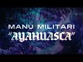 Manu militari  ayahuasca  lyric
