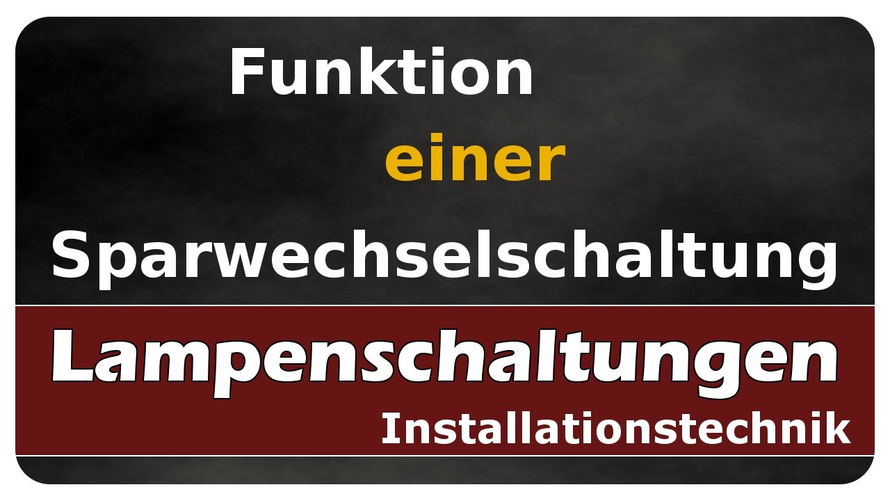 Vorschaubild zum Lernvideo "Let's Learn Lampenschaltungen - Funktion der Sparwechselschaltung"