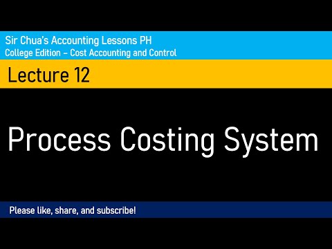[Cost Accounting and Control] Lecture 12 - Process Costing System