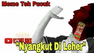 Meme Teh Pucuk Harum Nyangkut Dileher..