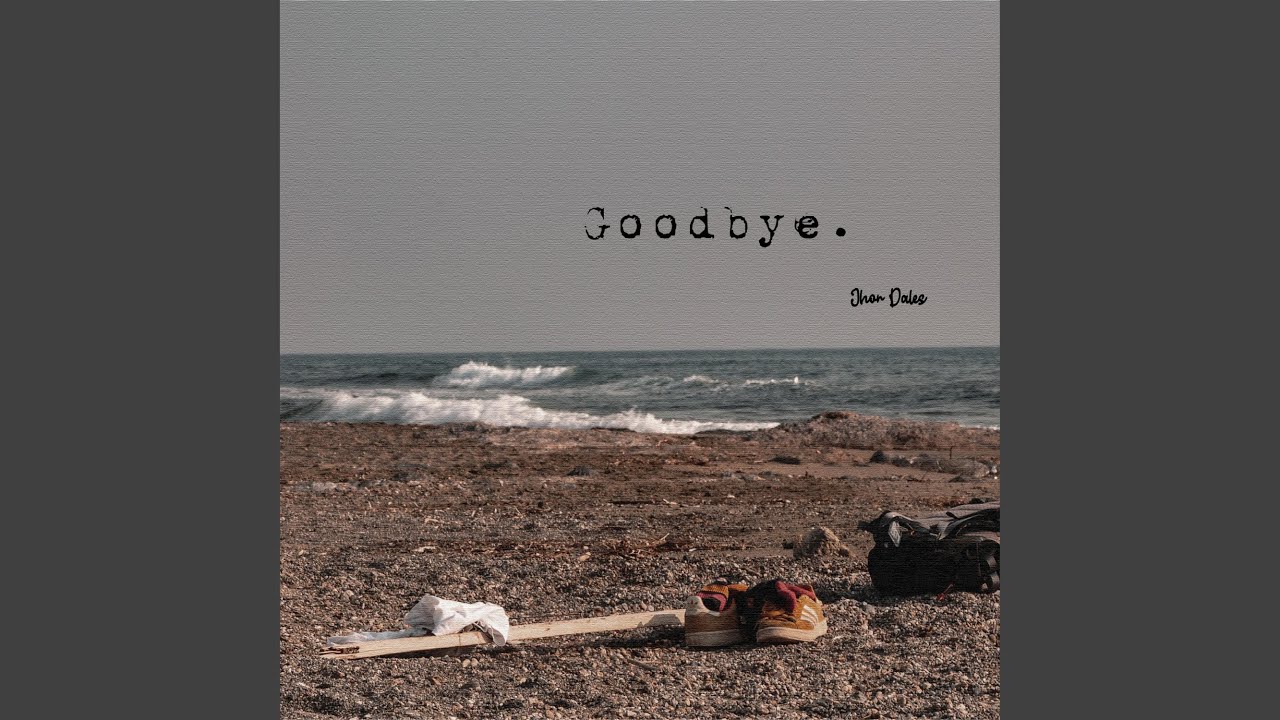 Watch Goodbye on YouTube Watch Goodbye on YouTube