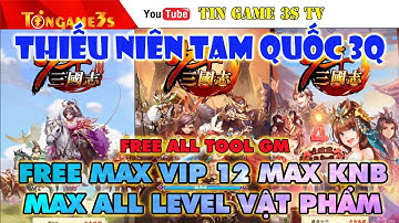Game Mobile Private| Thiếu Niên Tam Quốc 3Q Free ALL Tool GM Free Max KNB - VIP Max Level |Tingame3s