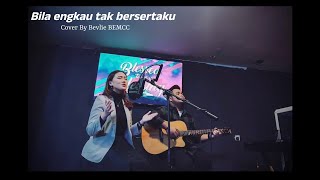 Christian Cover Song | BILA ENGKAU TAK BESERTAKU | by Bevlie