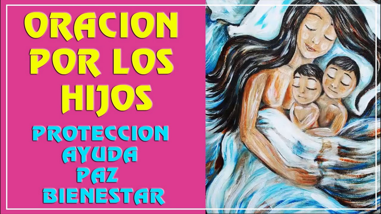 Oración por los Hijos para darles protección, ayuda, paz y bienestar ...