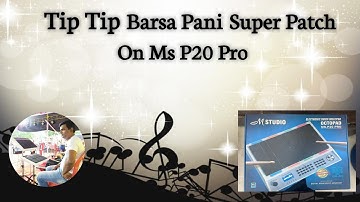 Tip Tip Barsa Pani Super Patch On Ms P20 Pro | hindi song