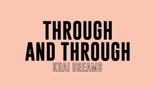 Video thumbnail of "Through and Through - Khai Dreams / Lyrics (Kinetic typography)"