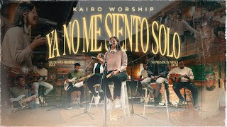 Ya No Me Siento Solo  Kairo Worship ( Sesión Acústica ) Live