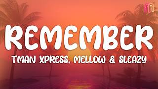 Tman Xpress, Mellow & Sleazy - Remember (Lyrics)