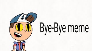 Bye-bye meme Gravity falls animation