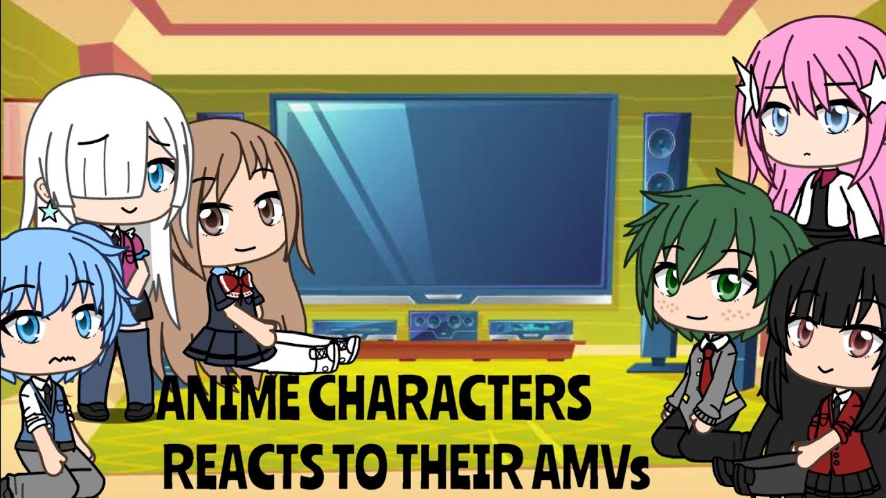 Anime Characters Reacts To Their Amvs || Gacha life || Original Characters  || Read Desc. PLEASE - YouTube