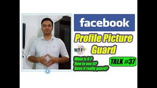 Facebook Profile Picture Guard | What is it? | How to use it? | It's benefits | It's limitations