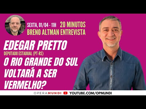 EDEGAR PRETTO: O RIO GRANDE DO SUL VOLTARÁ A SER VERMELHO? - 20 Minutos Entrevista