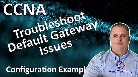 Troubleshoot Default Gateway Issues Configuration Example - Lab 10.3.5 - CCNA - KevTechify | vid 14