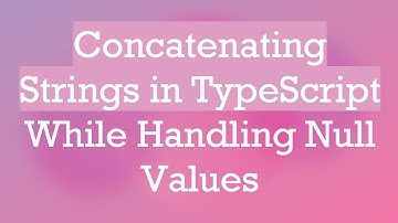 Concatenating Strings in TypeScript While Handling Null Values