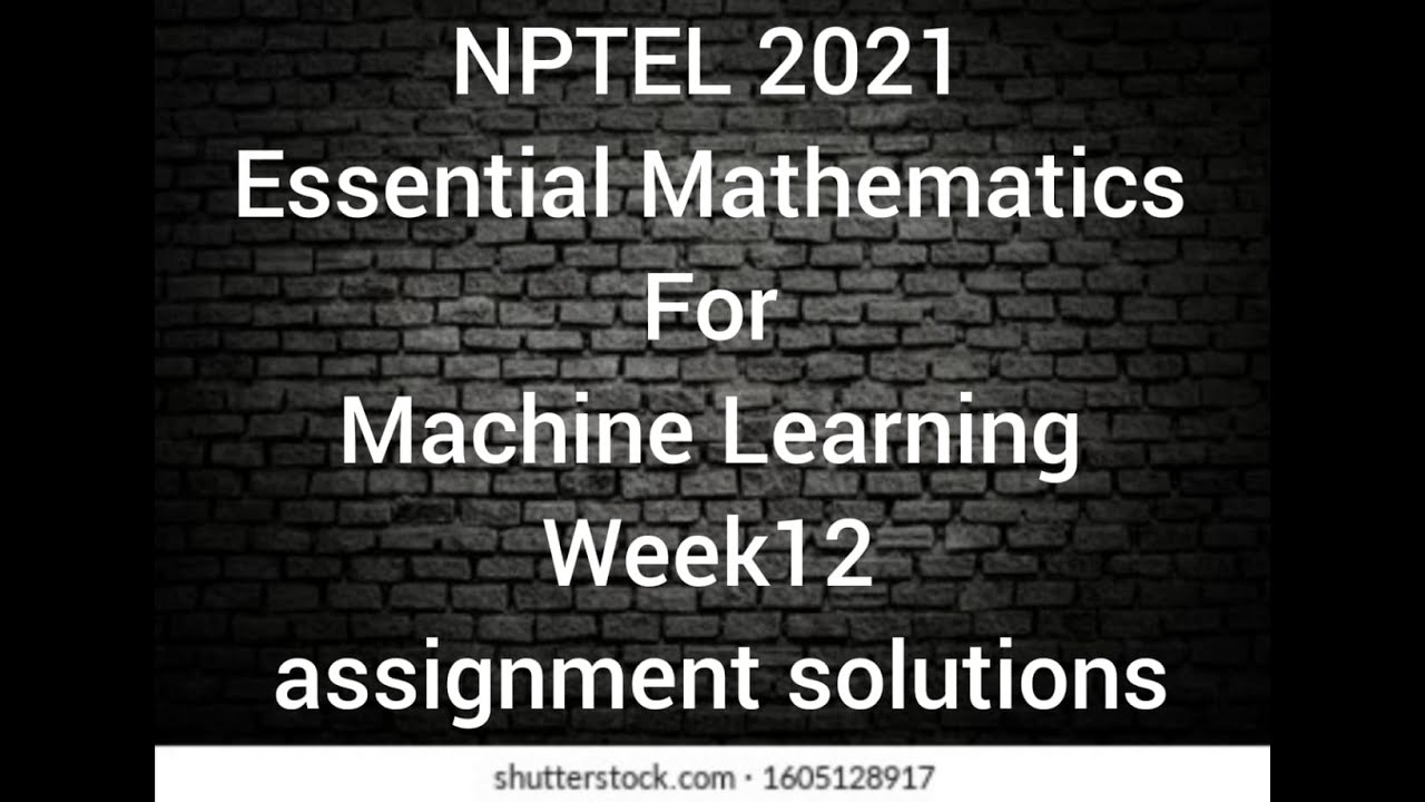 essential mathematics for machine learning nptel assignment answers