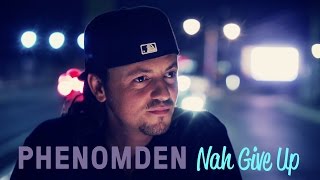 PHENOMDEN - Nah Give up (official video)