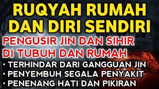 STRONG RUQYAH | RUQYAH RUMAH PENGUSIR JIN, SETAN & SIHIR DI RUMAH & TUBUH, PENENANG HATI & PIKIRAN