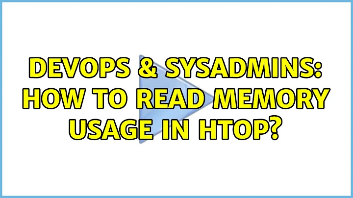 DevOps & SysAdmins: How to read memory usage in htop? (2 Solutions!!)