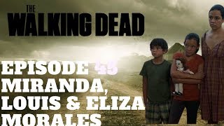 The Walking Dead Character Profiles | Episode 45 | Miranda, Eliza & Louis Morales