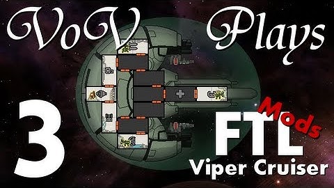 VoV Plays FTL Mods: Viper Cruiser - Part 3: Serpent