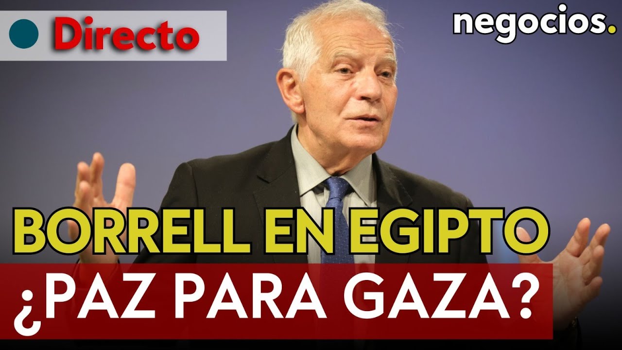 DIRECTO | El plan de Borrell para Oriente Medio y la paz en Gaza. Rueda de prensa en Egipto