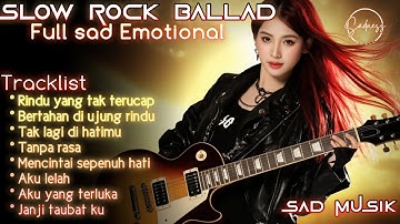 SLOW ROCK BALLAD TERBARU 2025 FULL SAD EMOTIONAL || RINDU YANG TAK TERUCAP || Sad music