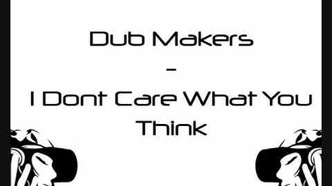 Dub Makers - I Don't Care What You Think (ResiveR Remix)