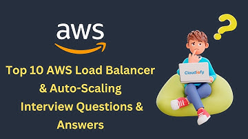 Top 10 AWS Load balancing and auto-scaling Interview Questions and Answers | Amazon Web Services