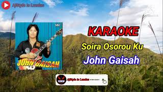 Download Mp3 KARAOKE Soira Osorou Ku - John Gaisah Gudang lagu Download Mp3 KARAOKE Soira Osorou Ku - John Gaisah