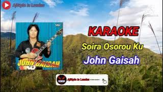 KARAOKE Soira Osorou Ku - John Gaisah