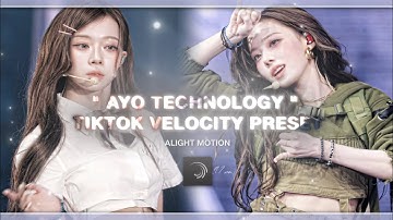 "AYO TECHNOLOGY" tiktok velocity alightmotion preset || XML || 