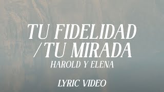 Tu Fidelidad / Tu Mirada - Harold y Elena (Video Lyric)