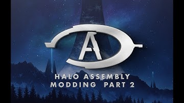 Halo Assembly Modding Part 2